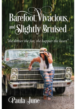 Barefoot, Vivacious, and Slightly Bruised
