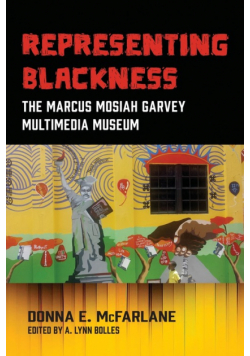 Representing Blackness, The Marcus Mosiah Garvey Multimedia Museum
