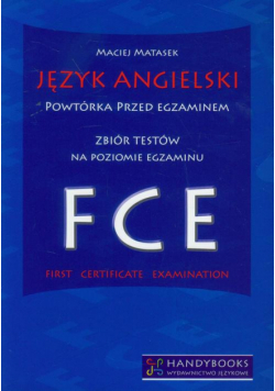 Język angielski Powtórka przed egzaminem Zbiór testów na poziomie egzaminu FCE