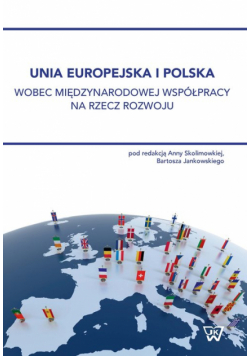Unia Europejska i Polska wobec międzynarodowej współpracy na rzecz rozwoju