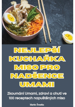 Nejlepší Kuchařka Miso Pro Nadšence Umami