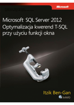 Microsoft SQL Server 2012 Optymalizacja kwerend T-SQL przy użyciu funkcji okna
