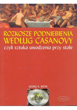 Rozkosze podniebienia według Casanovy czyli sztuka uwodzenia przy stole