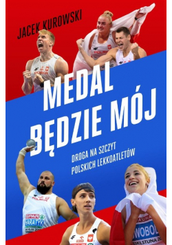 Medal będzie mój Droga na szczyt polskich lekkoatletów