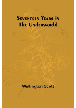 Seventeen Years in the Underworld