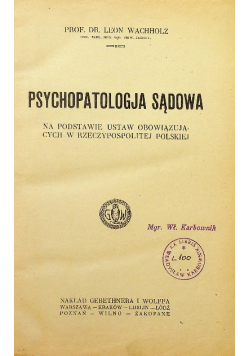 Psychopatologja sądowa na podstawie ustaw obowiązujących w Rzeczpospolitej Polskiej 1925 r.