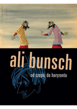 Ali Bunsch  Od szopki do horyzontu