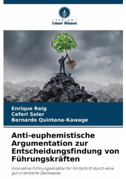 Anti-euphemistische Argumentation zur Entscheidungsfindung von Führungskräften