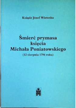 Śmierć prymasa księcia Michała Poniatowskiego