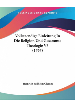 Vollstaendige Einleitung In Die Religion Und Gesammte Theologie V3 (1767)
