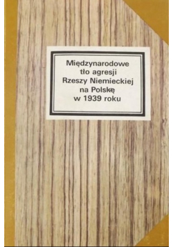 Międzynarodowe tło agresji Rzeszy Niemieckiej