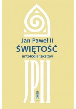 Jan Paweł II Świętość antologia tekstów