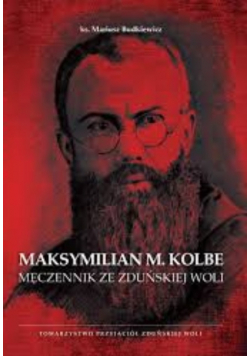 Budkiewicz Maksymilian Kolbe męczennik ze zduńskiej woli