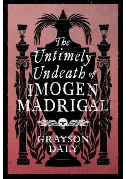 The Untimely Undeath of Imogen Madrigal