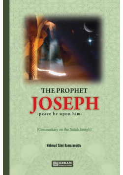 The Prophet Joseph (pbuh) -  Commentary on the Surah Joseph