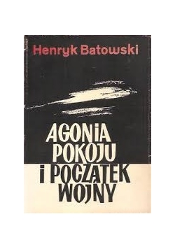 Agonia pokoju i początek wojny