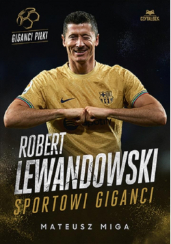Robert Lewandowski. Sportowi giganci