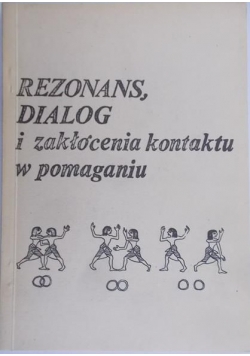 Rezonans, dialog i zakłócenia kontaktu w pomaganiu