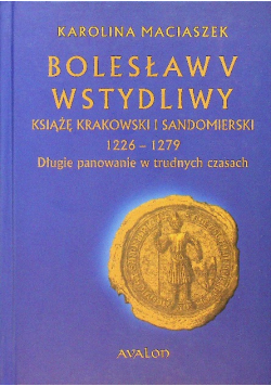 Bolesław V Wstydliwy Książę Krakowski I Sandomiers