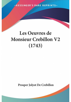 Les Oeuvres de Monsieur Crebillon V2 (1743)