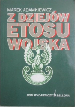 Adamkiewicz Marek - Z dziejów etosu wojska