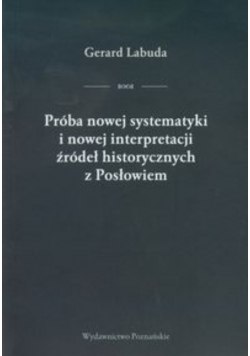 Próba nowej systematyki i nowej interpretacji źródeł historycznych