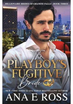 The Playboy's Fugitive Bride
