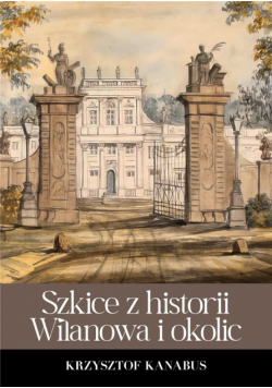 Szkice z historii Wilanowa i okolic