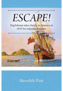 ESCAPE! Englishman takes family to America in 1635 for religious freedom.
