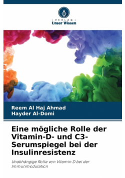 Eine mögliche Rolle der Vitamin-D- und C3-Serumspiegel bei der Insulinresistenz