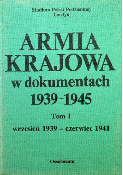 Armia Krajowa w dokumentach 1939 1945 Tom  I