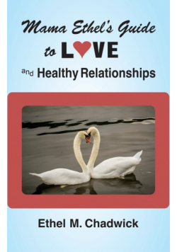 Mama Ethel's Guide To Love And Healthy Relationships