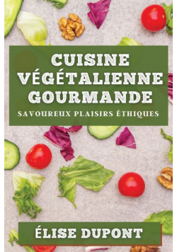 Cuisine Végétalienne Gourmande