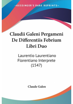 Claudii Galeni Pergameni De Differentiis Febrium Libri Duo