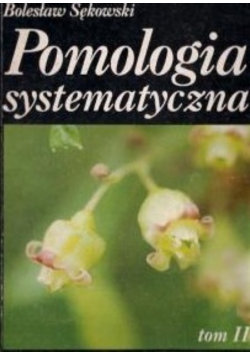 Pomologia systematyczna Tom II