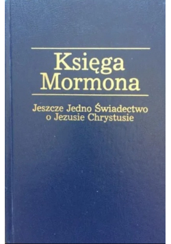 Księga Mormona Jeszcze jedno Świadectwo o Jezusie Chrystusie