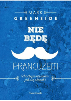 Greenside Mark - Nie będę Francuzem (choćbym nie wiem jak się starał)