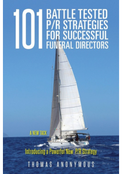 101 Battle Tested P/R Strategies for Successful Funeral Directors
