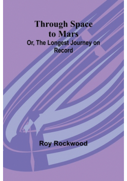 Through Space to Mars; Or, the Longest Journey on Record