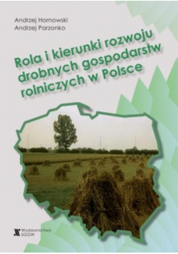 Rola i kierunki rozwoju drobnych gospodarstw rolniczych w Polsce