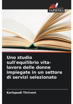 Uno studio sull'equilibrio vita-lavoro delle donne impiegate in un settore di servizi selezionato