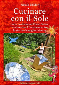 Cucinare con il Sole, Come costruire un Forno Solare, conoscerne il funzionamento, la storia e le migliori ricette