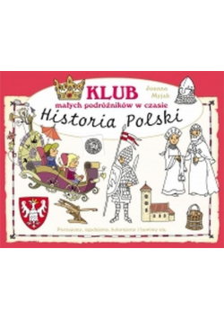 Klub małych podróżników w czasie Historia Polski