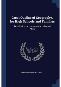 Great Outline of Geography, for High Schools and Families