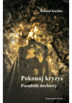 Pokonaj kryzys Poradnik duchowy