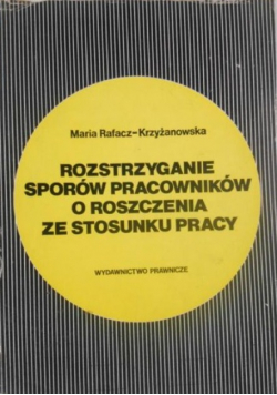 Rozstrzyganie sporów pracowników o roszczenia ze stosunku pracy
