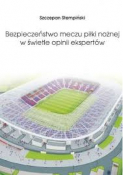 Bezpieczeństwo meczu piłki nożnej w świetle opinii ekspertów