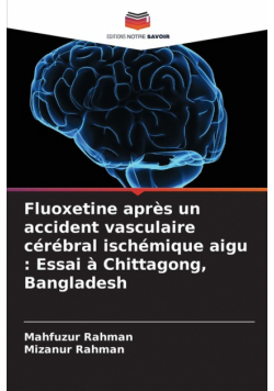 Fluoxetine après un accident vasculaire cérébral ischémique aigu