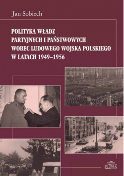 Polityka władz partyjnych i państwowych wobec Ludowego Wojska Polskiego w latach 1949-1956
