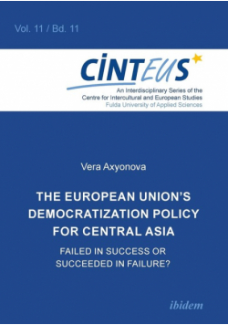 The European Union's Democratization Policy for Central Asia. Failed in Success or Succeeded in Failure?